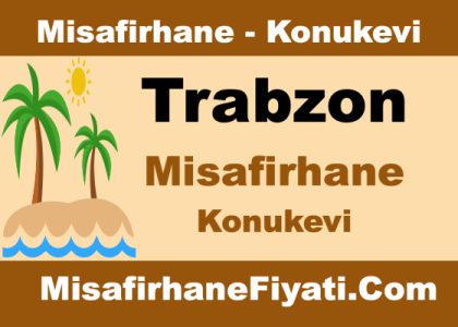 Trabzon Misafirhane Konukevi Fiyatları