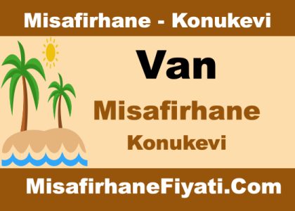 Van Misafirhane Konukevi Fiyatları